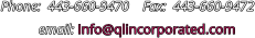 Phone:  443-660-9470    Fax:  443-660-9472            email: Info@qlincorporated.com